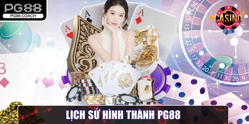 PG88 🌟 Link Trang Chủ Nhà Cái PG 88 Trực Tuyến 【09/2025】 32 Lịch sử hình thành PG88