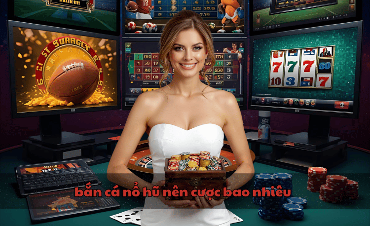 Bắn cá nổ hũ nên cược bao nhiêu? 5 mức cược thông minh 2 bắn cá nổ hũ nên cược bao nhiêu