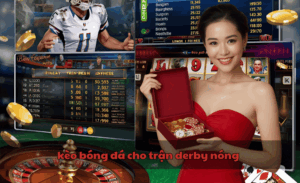 Kèo bóng đá cho trận derby nóng